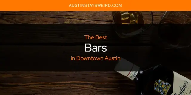 The Absolute Best Bars in Downtown Austin  [Updated 2024]