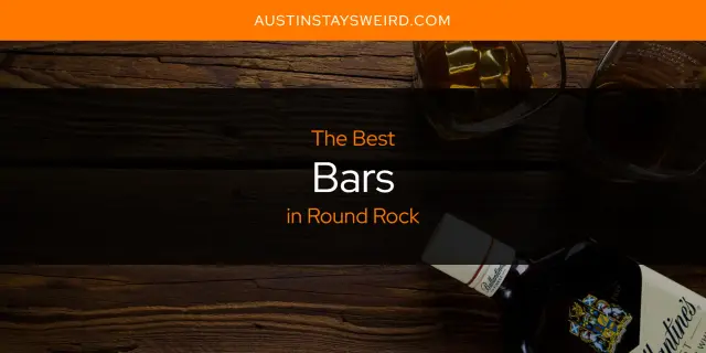 The Absolute Best Bars in Round Rock  [Updated 2023]