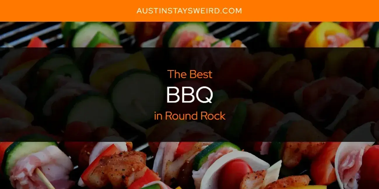 The Absolute Best BBQ in Round Rock  [Updated 2024]