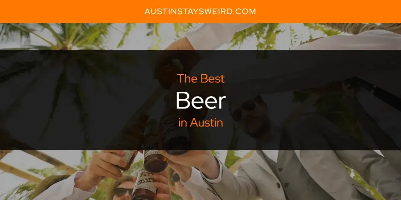 The Absolute Best Beer in Austin  [Updated 2024]