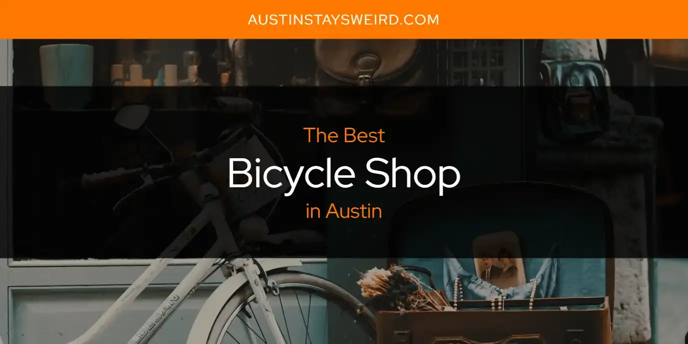 The Absolute Best Bicycle Shop in Austin  [Updated 2023]