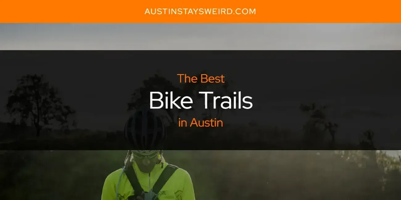 The Absolute Best Bike Trails in Austin  [Updated 2023]