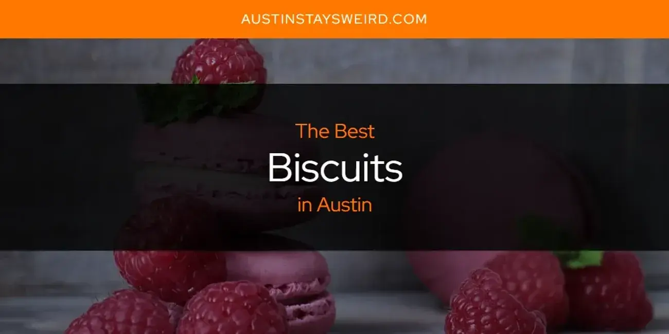 The Absolute Best Biscuits in Austin  [Updated 2023]