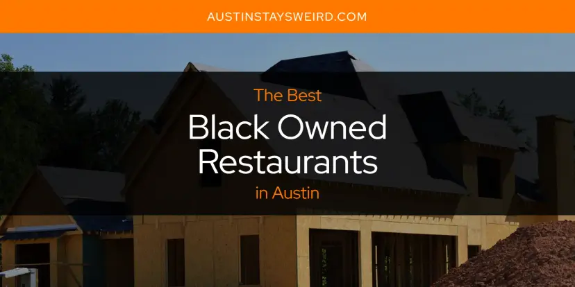 The Absolute Best Black Owned Restaurants in Austin  [Updated 2024]