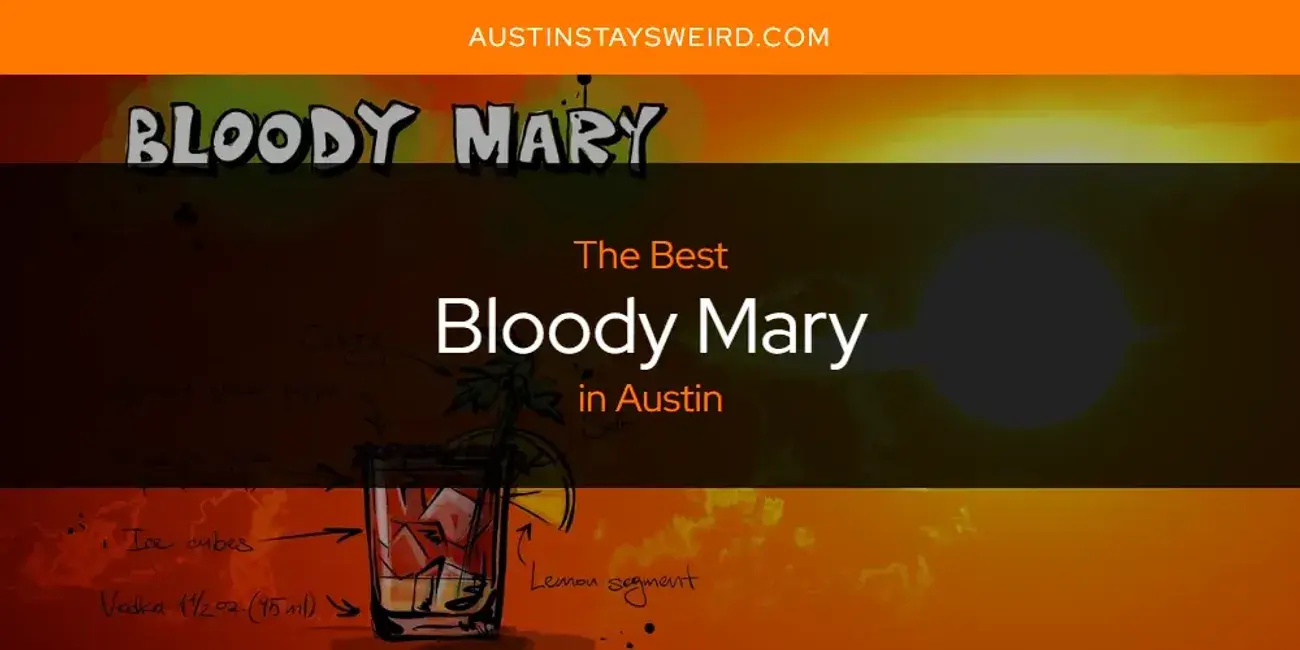 The Absolute Best Bloody Mary in Austin  [Updated 2023]