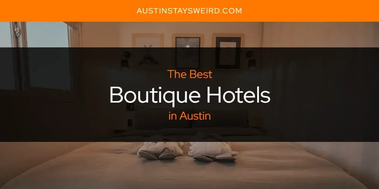 The Absolute Best Boutique Hotels in Austin  [Updated 2023]