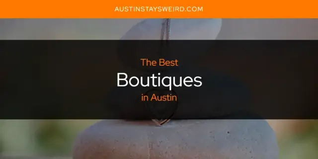 The Absolute Best Boutiques in Austin  [Updated 2023]