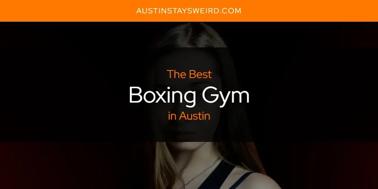 The Absolute Best Boxing Gym in Austin  [Updated 2023]