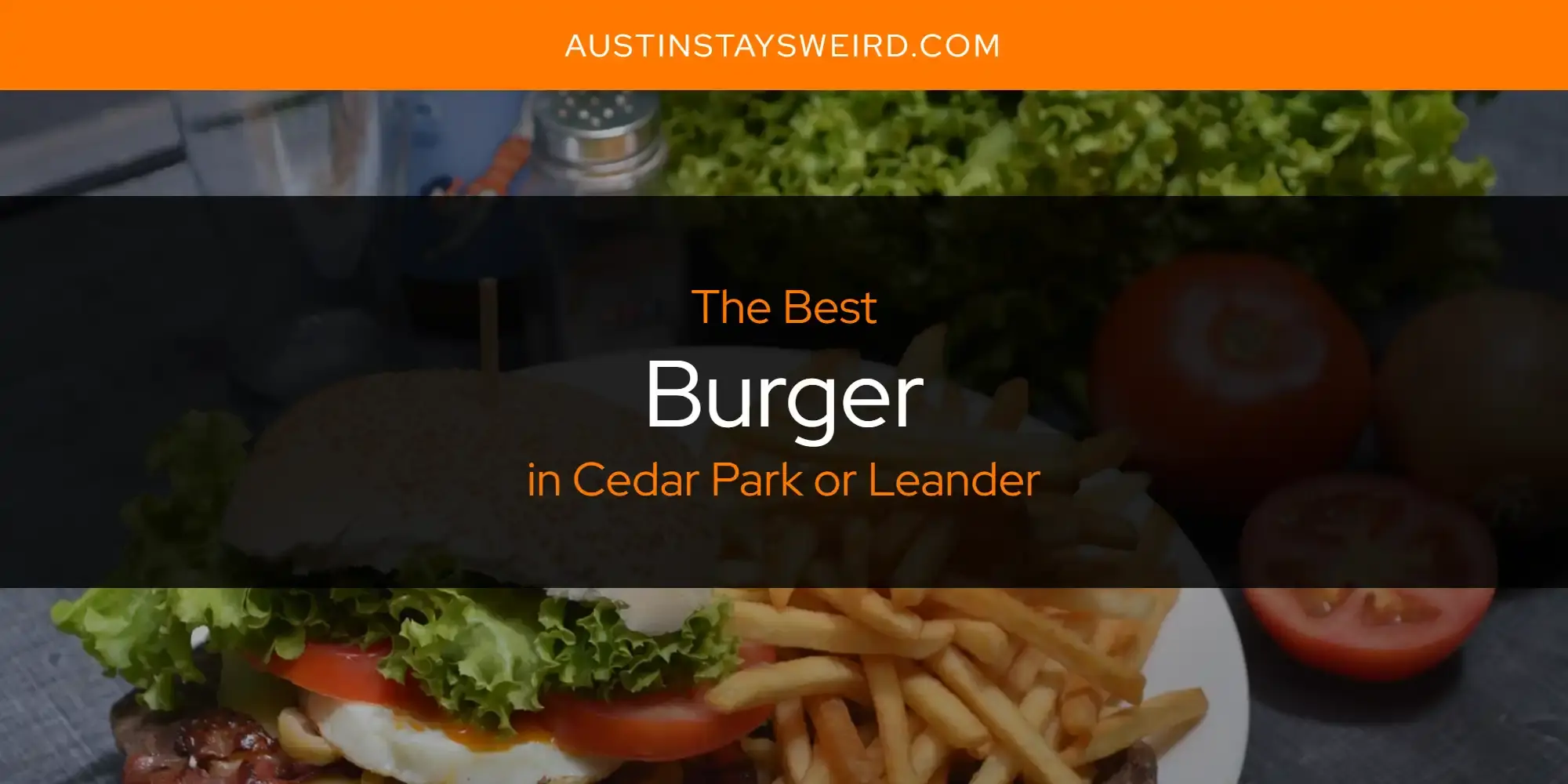 The Absolute Best Burger in Cedar Park or Leander  [Updated 2023]