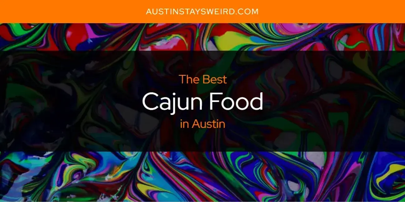 The Absolute Best Cajun Food in Austin  [Updated 2023]