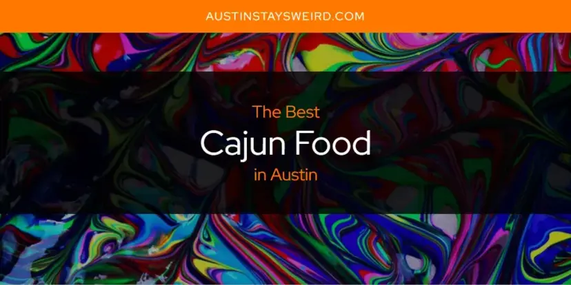 The Absolute Best Cajun Food in Austin  [Updated 2024]