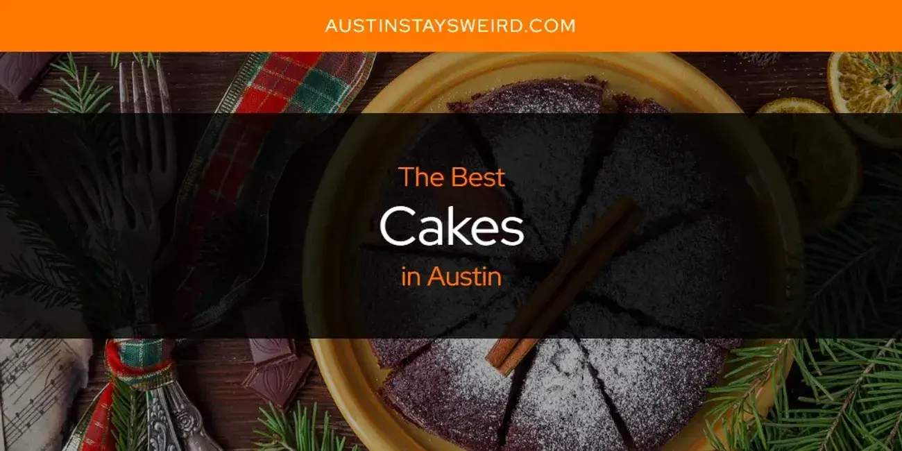 The Absolute Best Cakes in Austin  [Updated 2023]