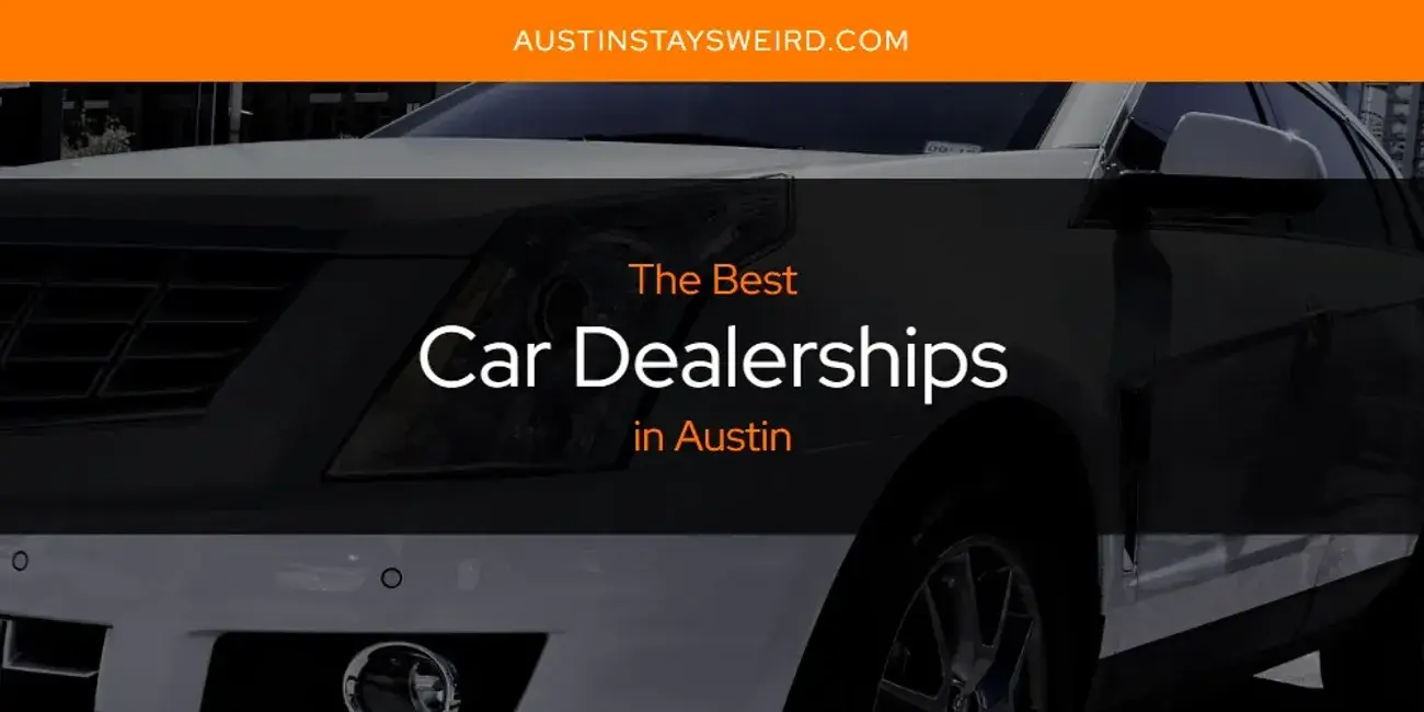 The Absolute Best Car Dealerships in Austin  [Updated 2024]