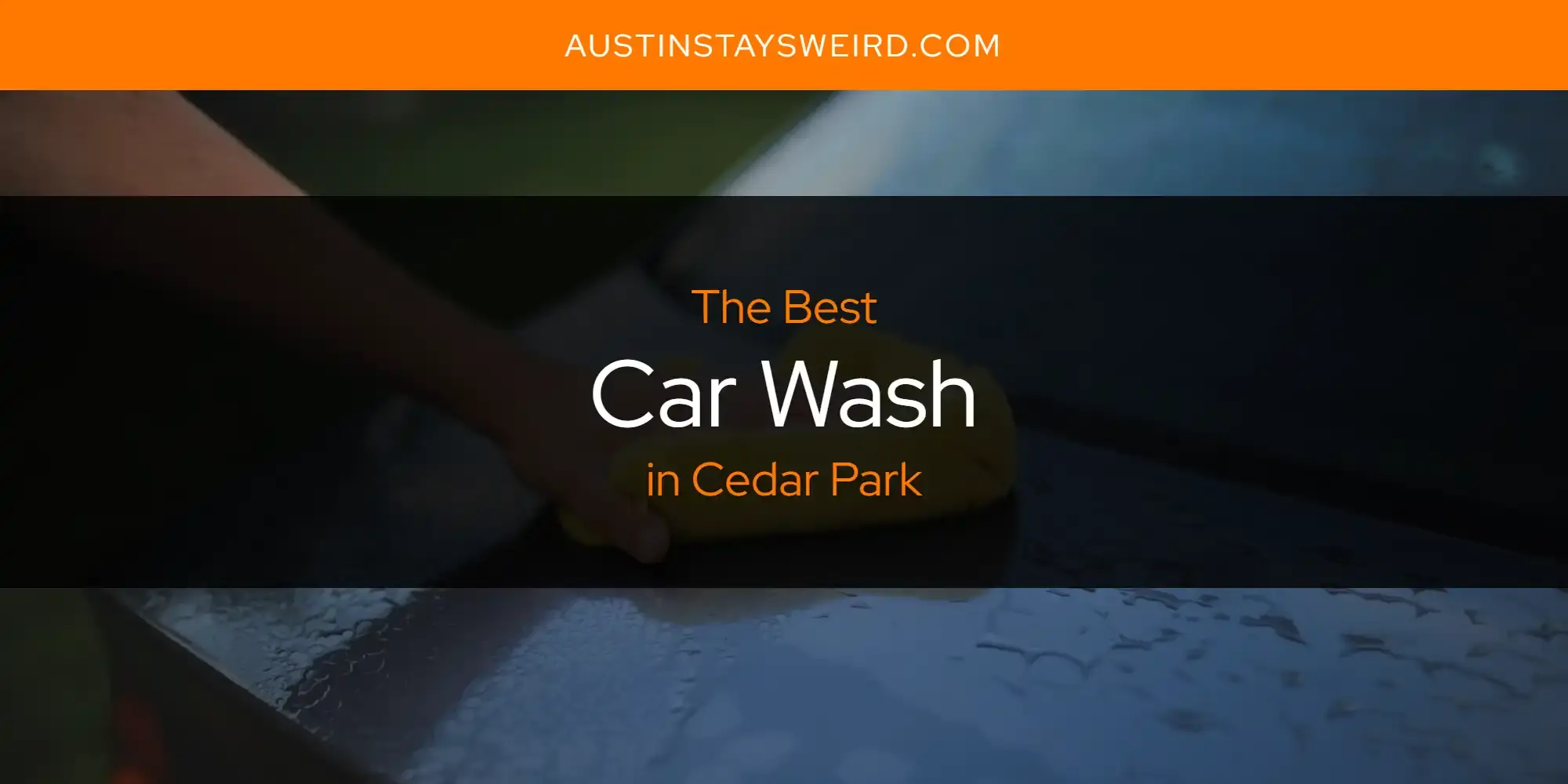 The Absolute Best Car Wash in Cedar Park  [Updated 2023]