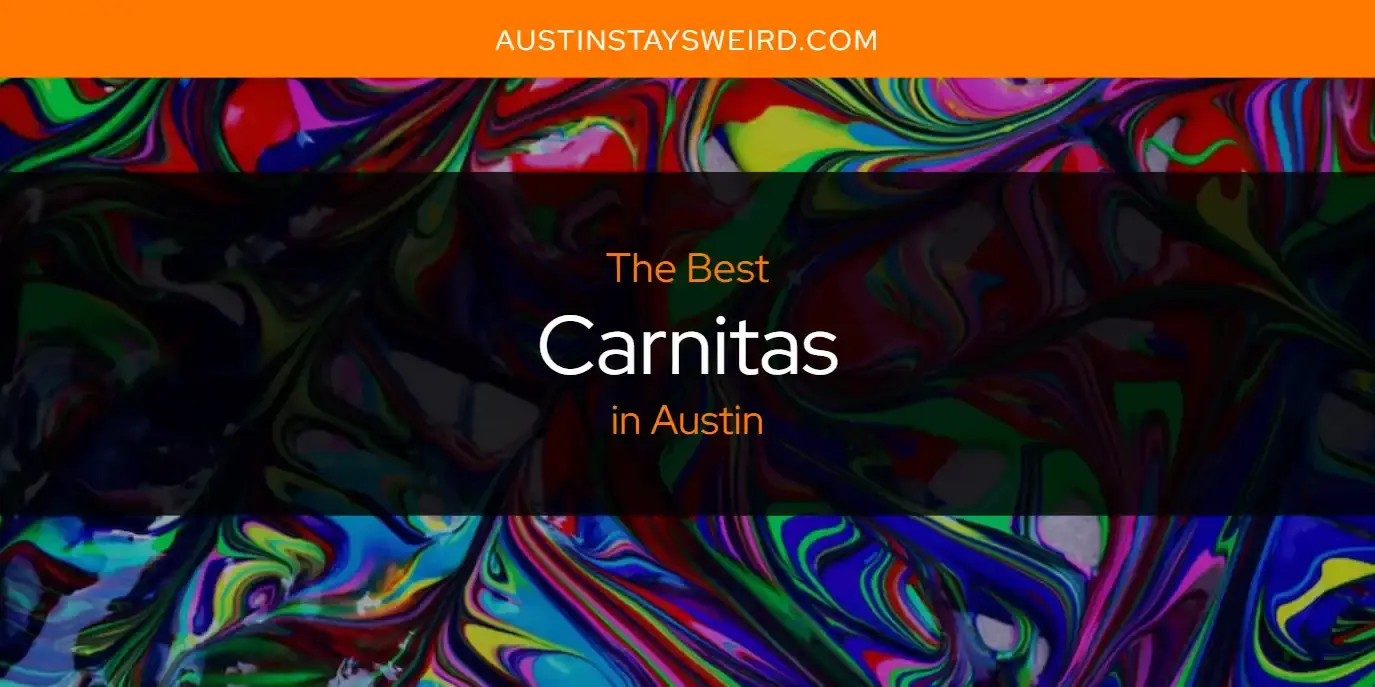 The Absolute Best Carnitas in Austin  [Updated 2023]