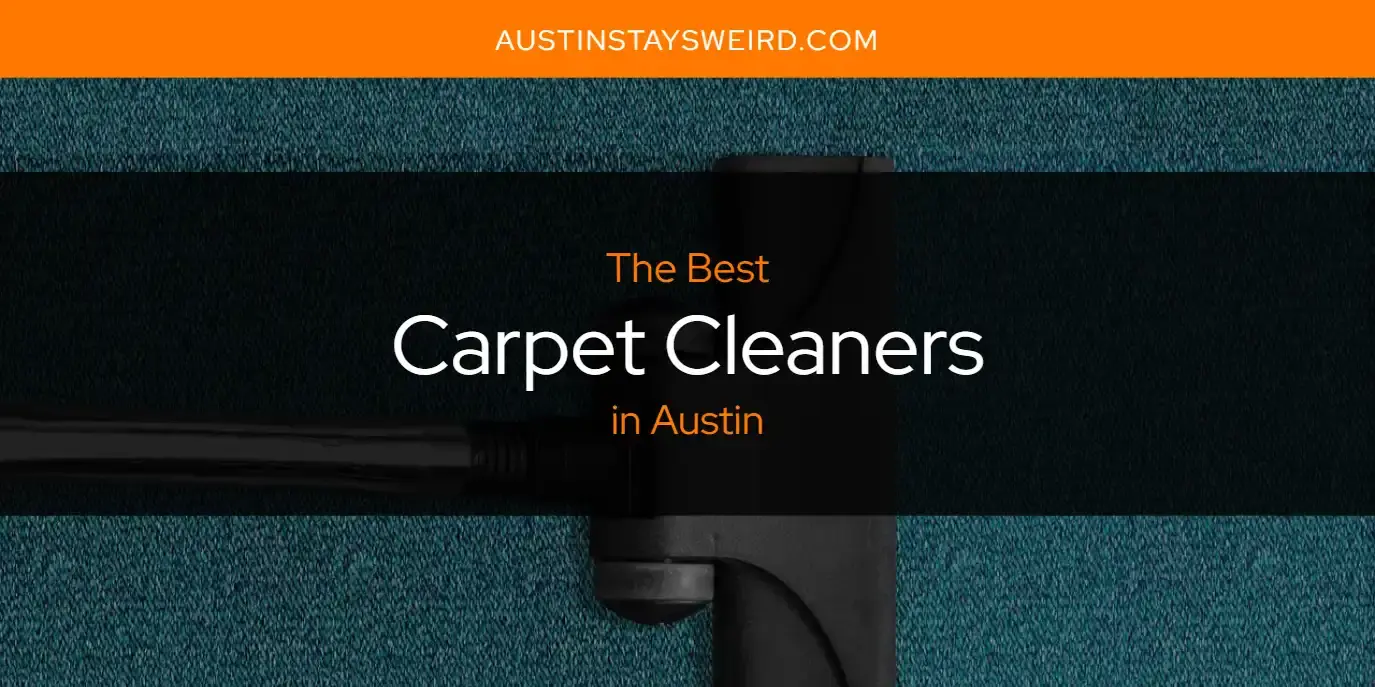 The Absolute Best Carpet Cleaners in Austin  [Updated 2023]