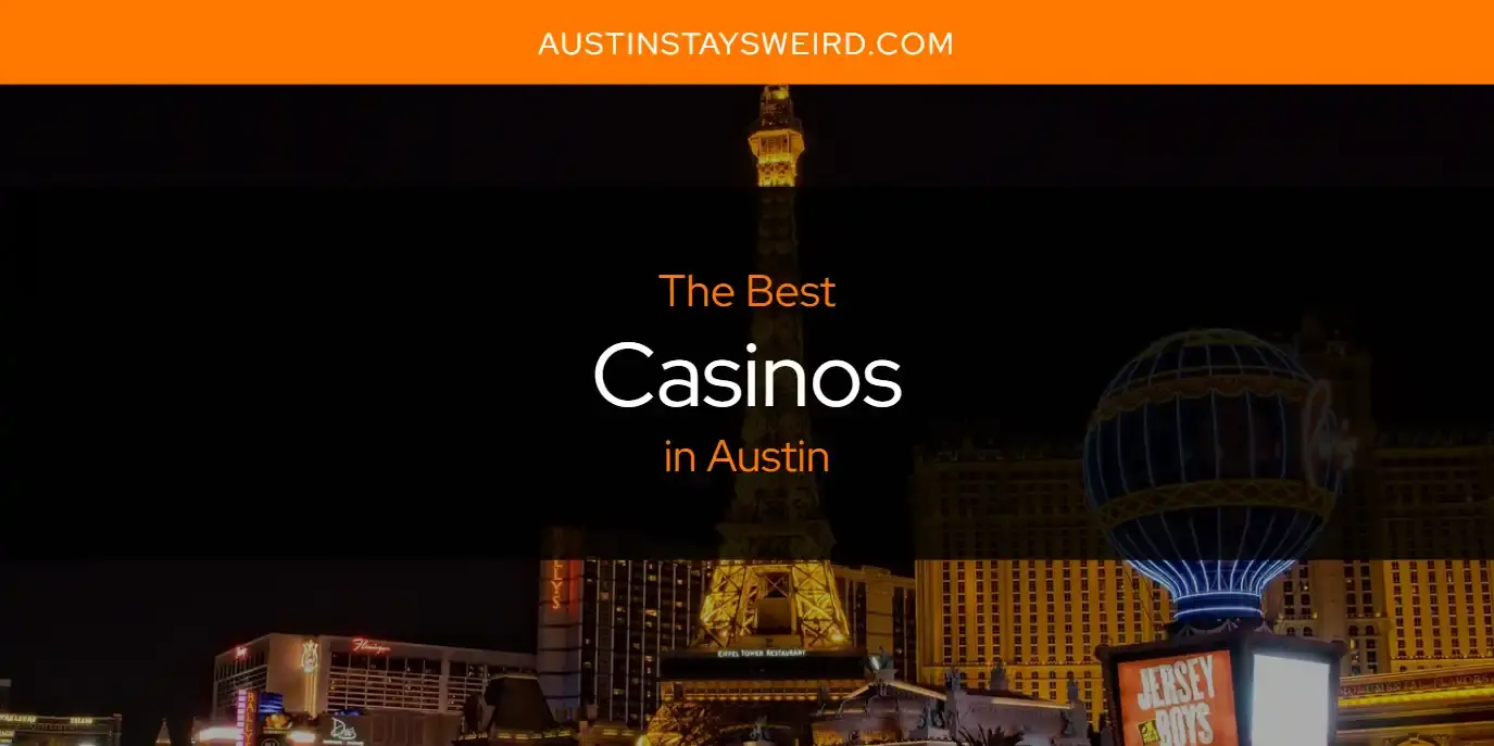 The Absolute Best Casinos in Austin  [Updated 2023]