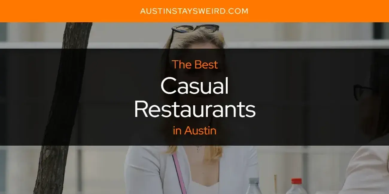 The Absolute Best Casual Restaurants in Austin  [Updated 2023]