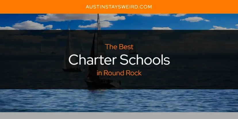 The Absolute Best Charter Schools in Round Rock  [Updated 2024]