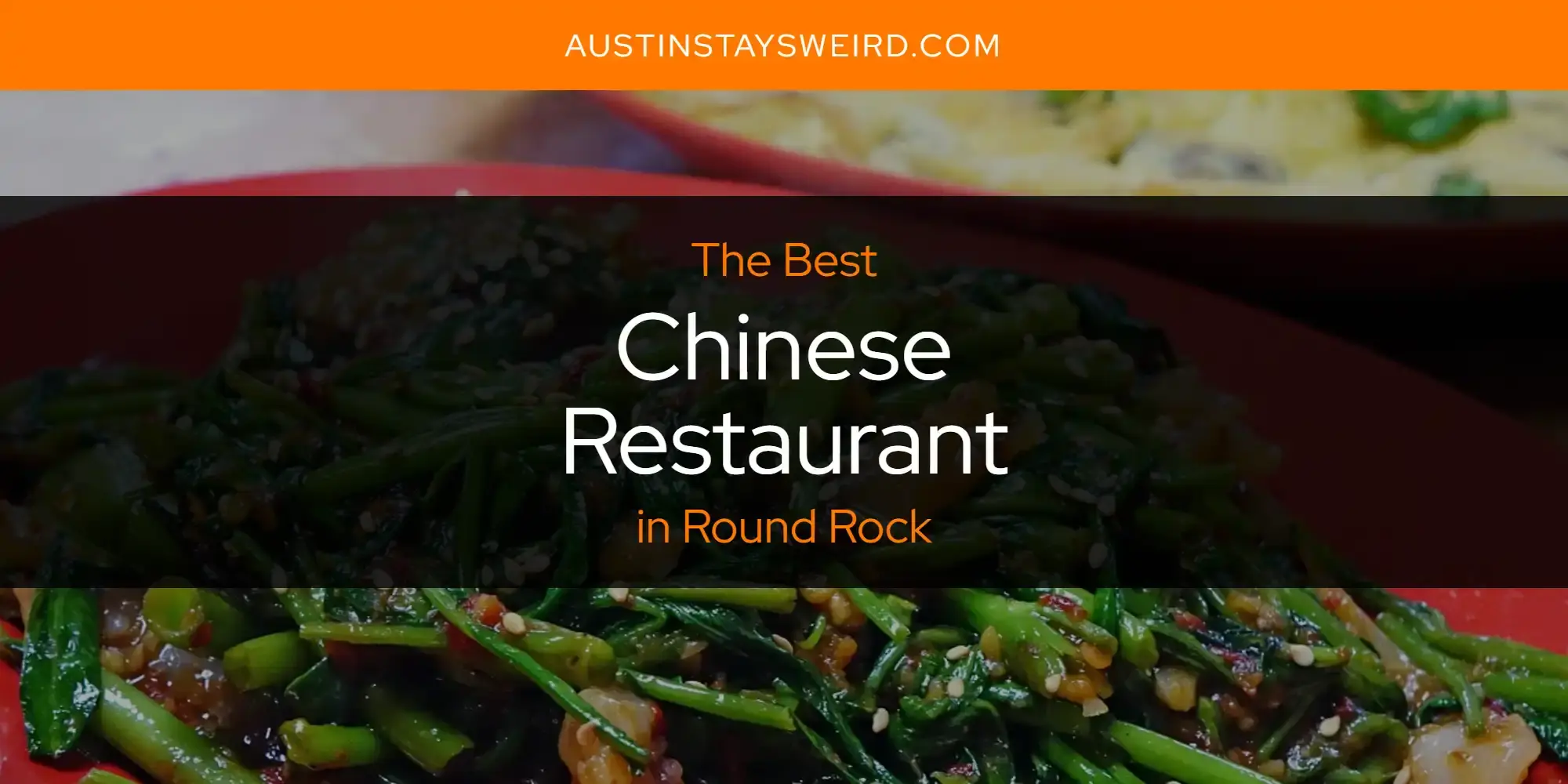The Absolute Best Chinese Restaurant in Round Rock  [Updated 2023]