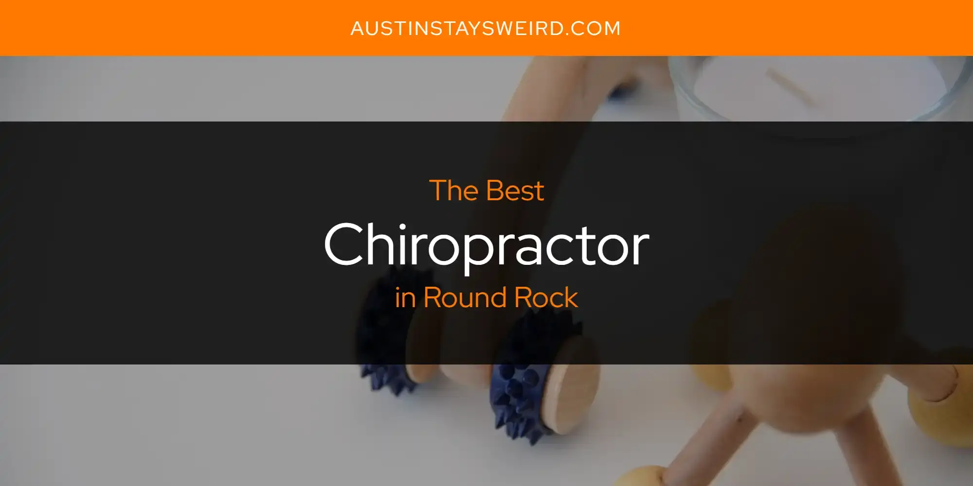 The Absolute Best Chiropractor in Round Rock  [Updated 2023]