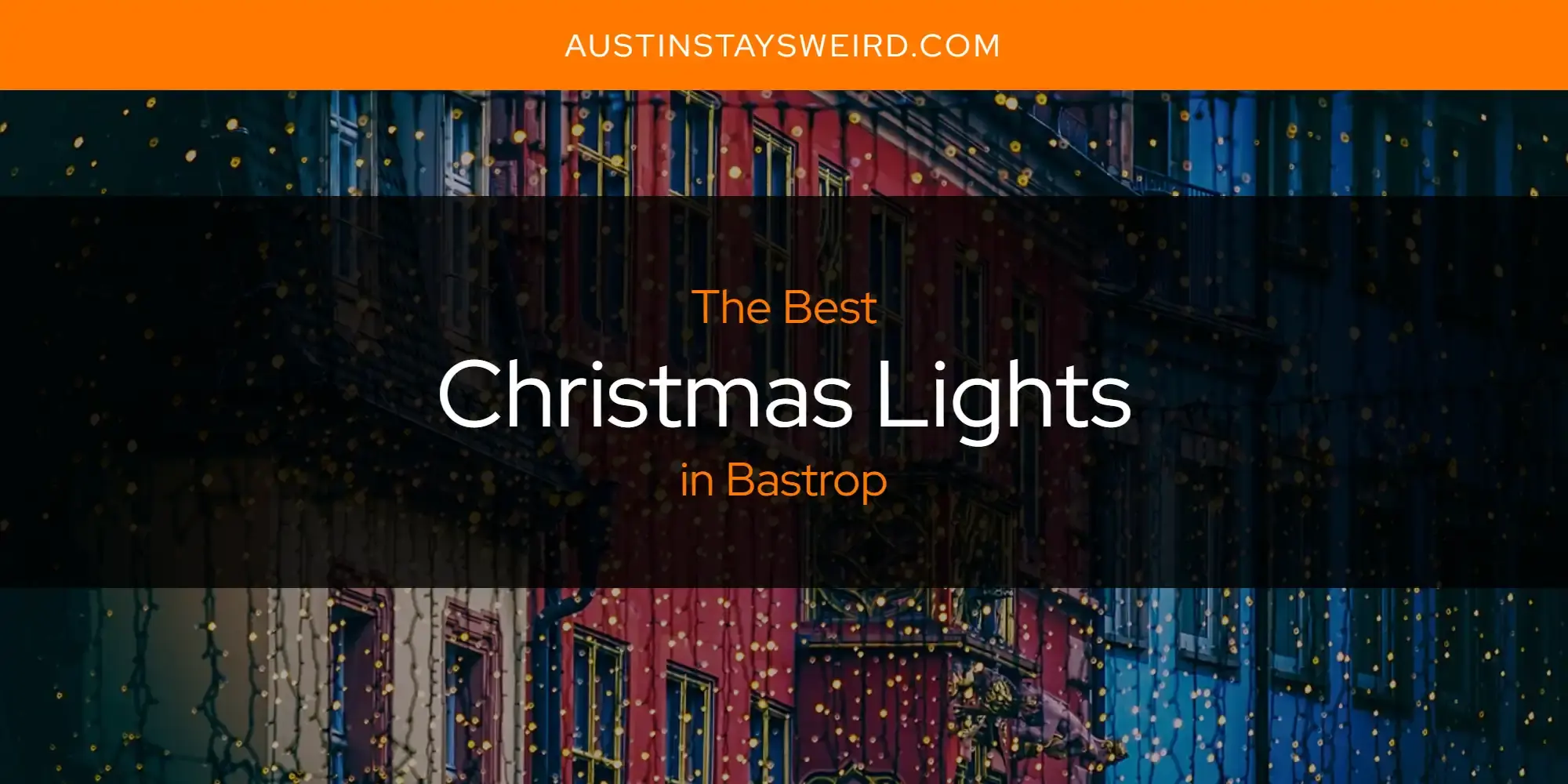 The Absolute Best Christmas Lights in Bastrop  [Updated 2023]
