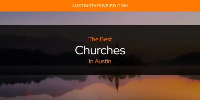 The Absolute Best Churches in Austin  [Updated 2023]