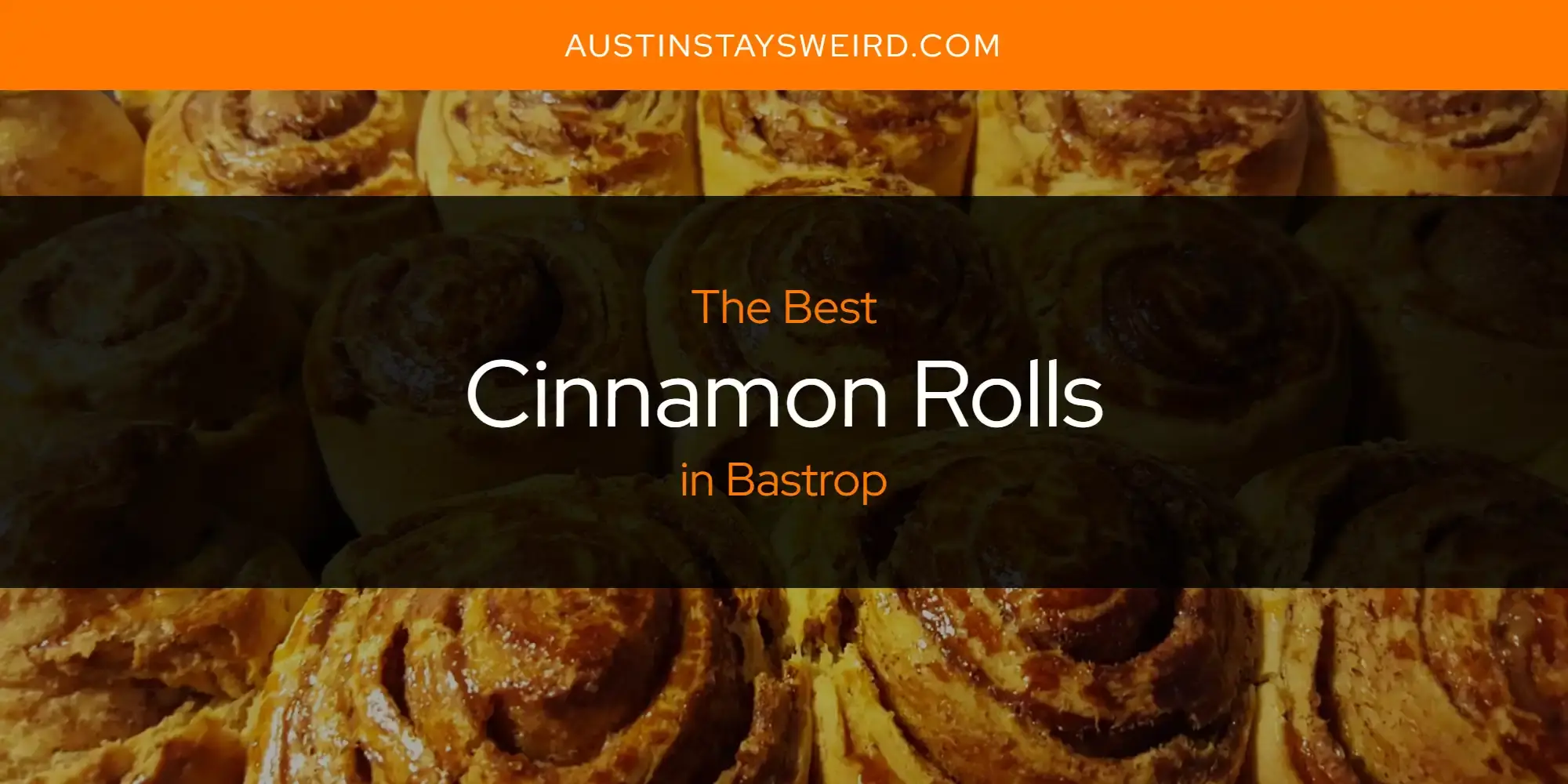 The Absolute Best Cinnamon Rolls in Bastrop  [Updated 2023]