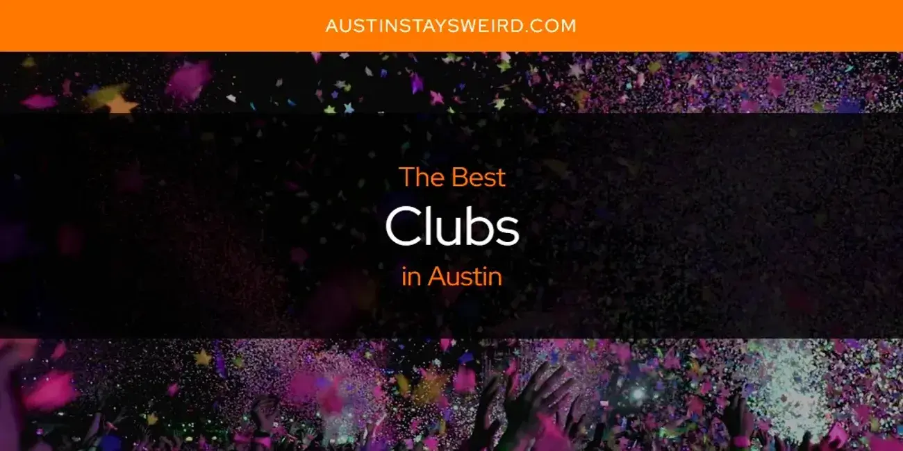 The Absolute Best Clubs in Austin  [Updated 2023]