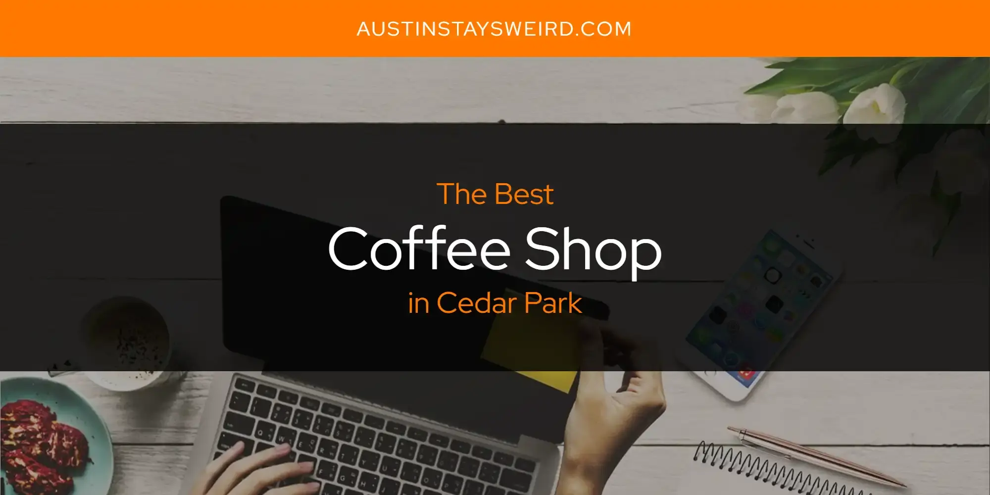 The Absolute Best Coffee Shop in Cedar Park  [Updated 2023]