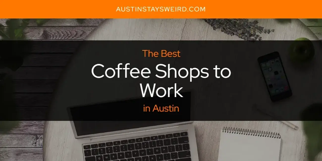 The Absolute Best Coffee Shops to Work in Austin  [Updated 2023]