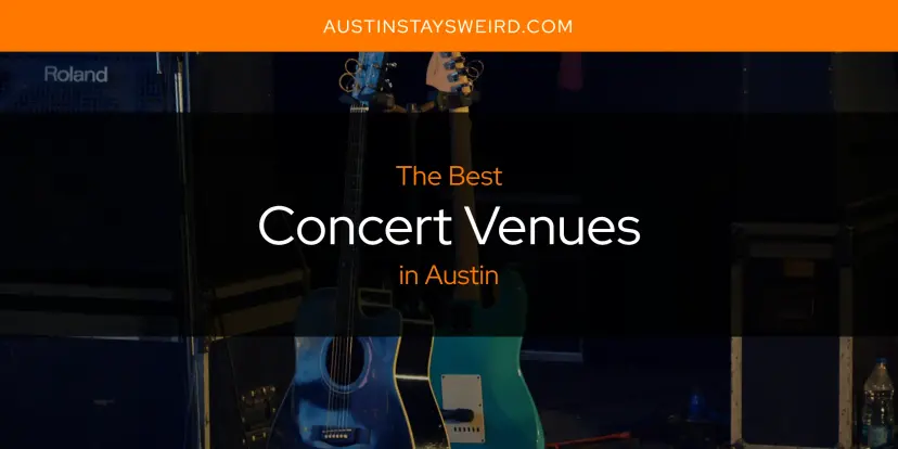 The Absolute Best Concert Venues in Austin  [Updated 2024]