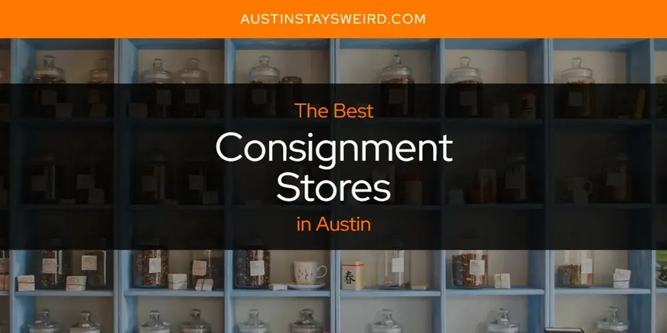 The Absolute Best Consignment Stores in Austin  [Updated 2024]