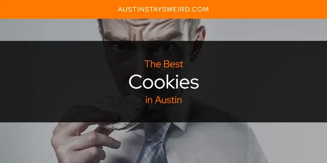 The Absolute Best Cookies in Austin  [Updated 2023]