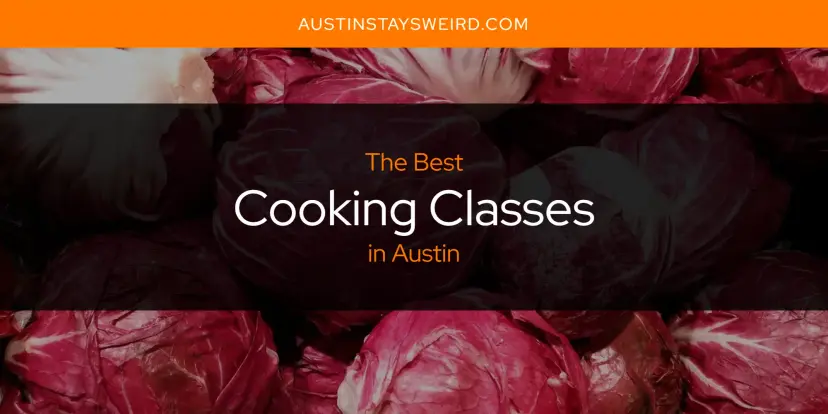 The Absolute Best Cooking Classes in Austin  [Updated 2024]
