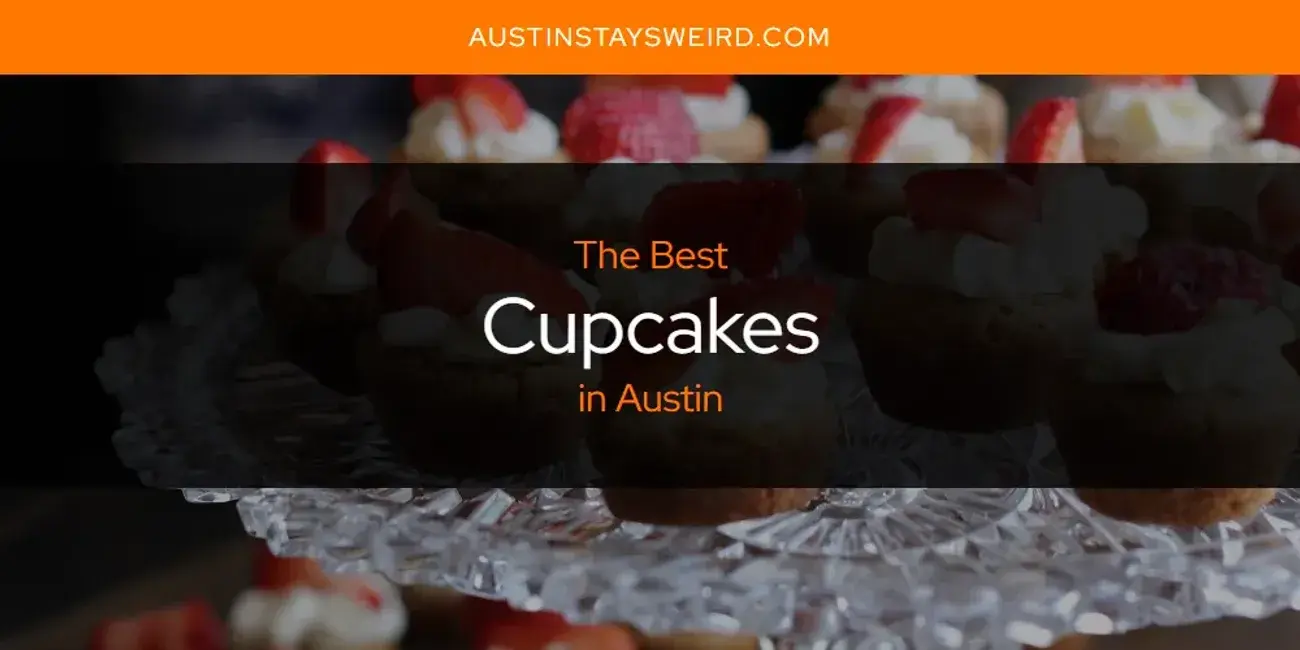 The Absolute Best Cupcakes in Austin  [Updated 2023]