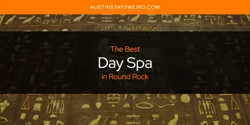 The Absolute Best Day Spa in Round Rock  [Updated 2024]