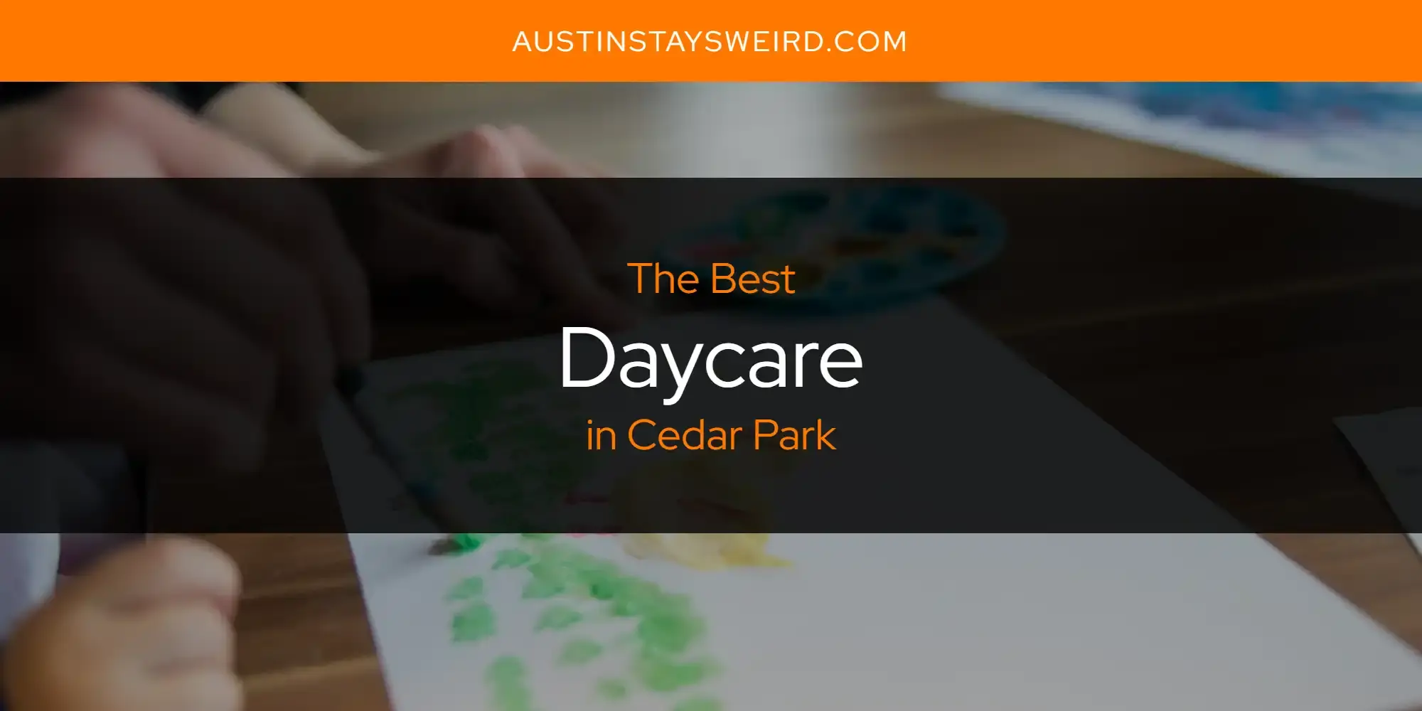 Best Daycare in Cedar Park? Here's the Top 8