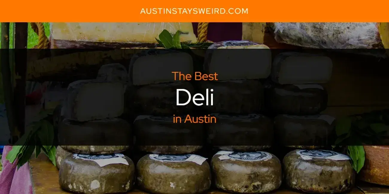 Best Deli in Austin? Here's the Top 8