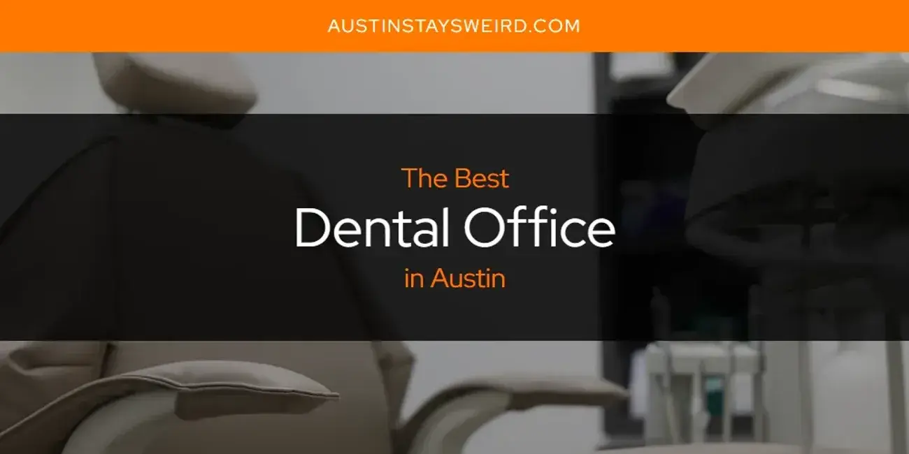 Best Dental Office in Austin? Here's the Top 8