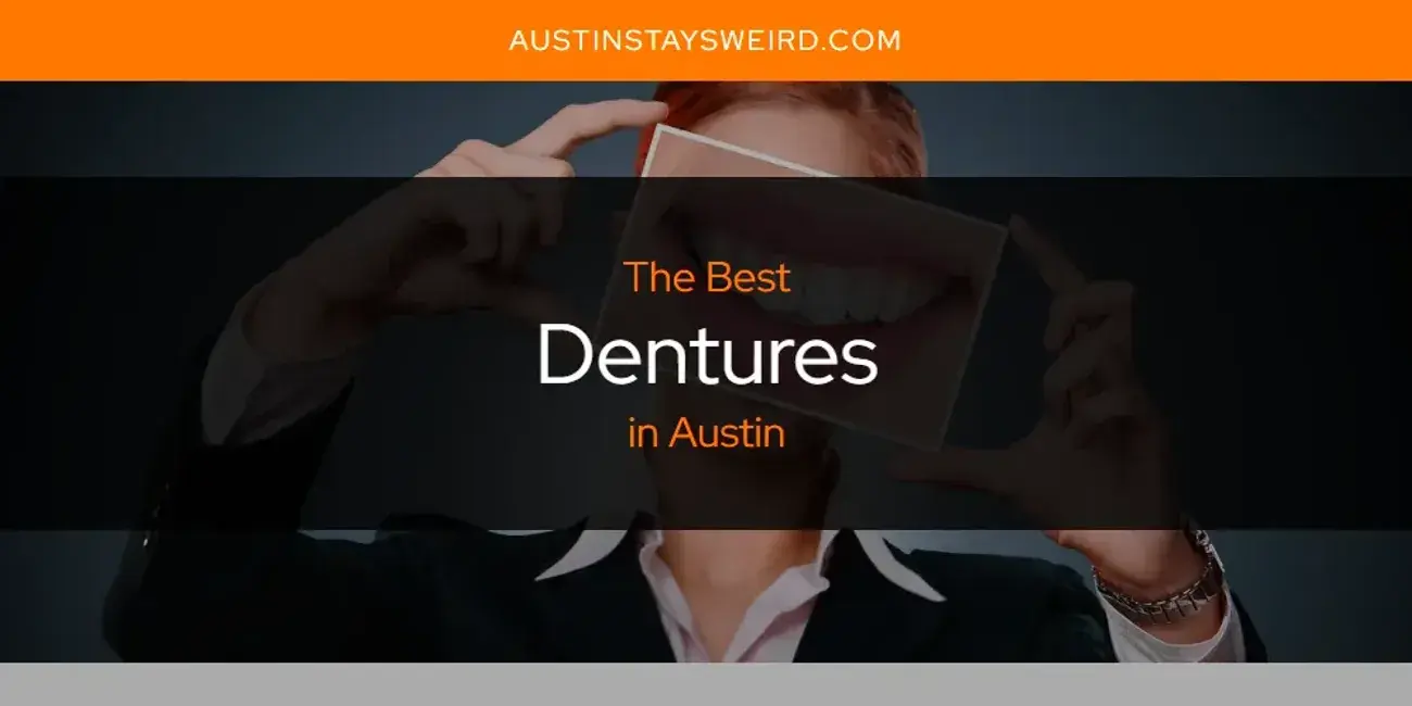 Best Dentures in Austin? Here's the Top 8