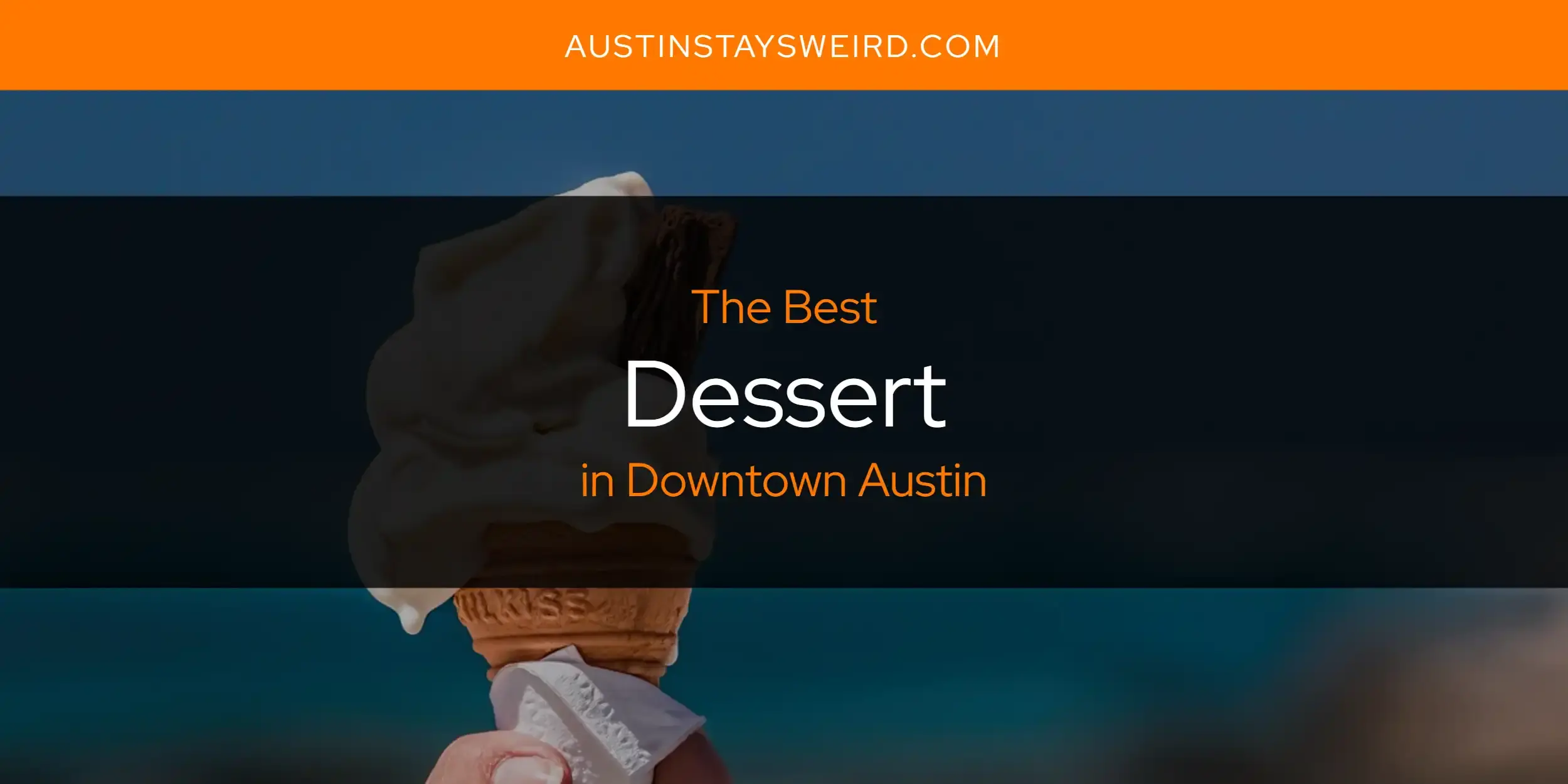 Best Dessert in Downtown Austin? Here's the Top 8