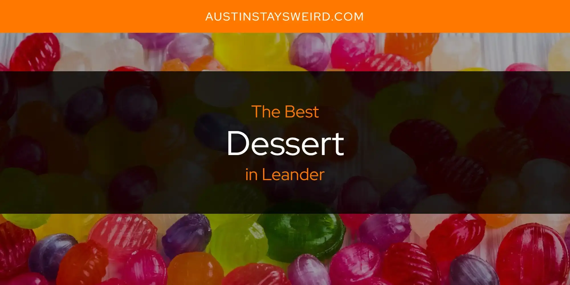 Best Dessert in Leander? Here's the Top 8