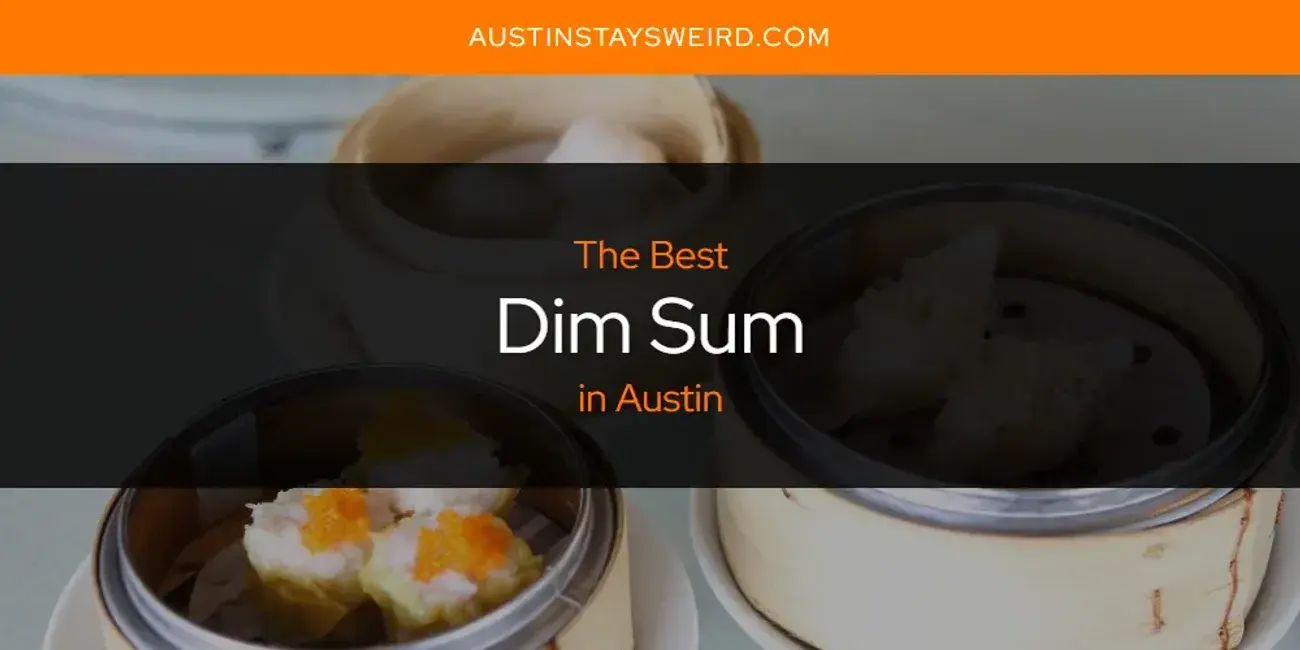 Best Dim Sum in Austin? Here's the Top 8