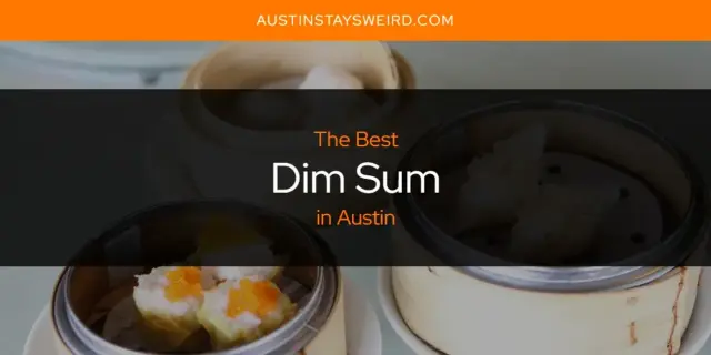 The Absolute Best Dim Sum in Austin  [Updated 2024]