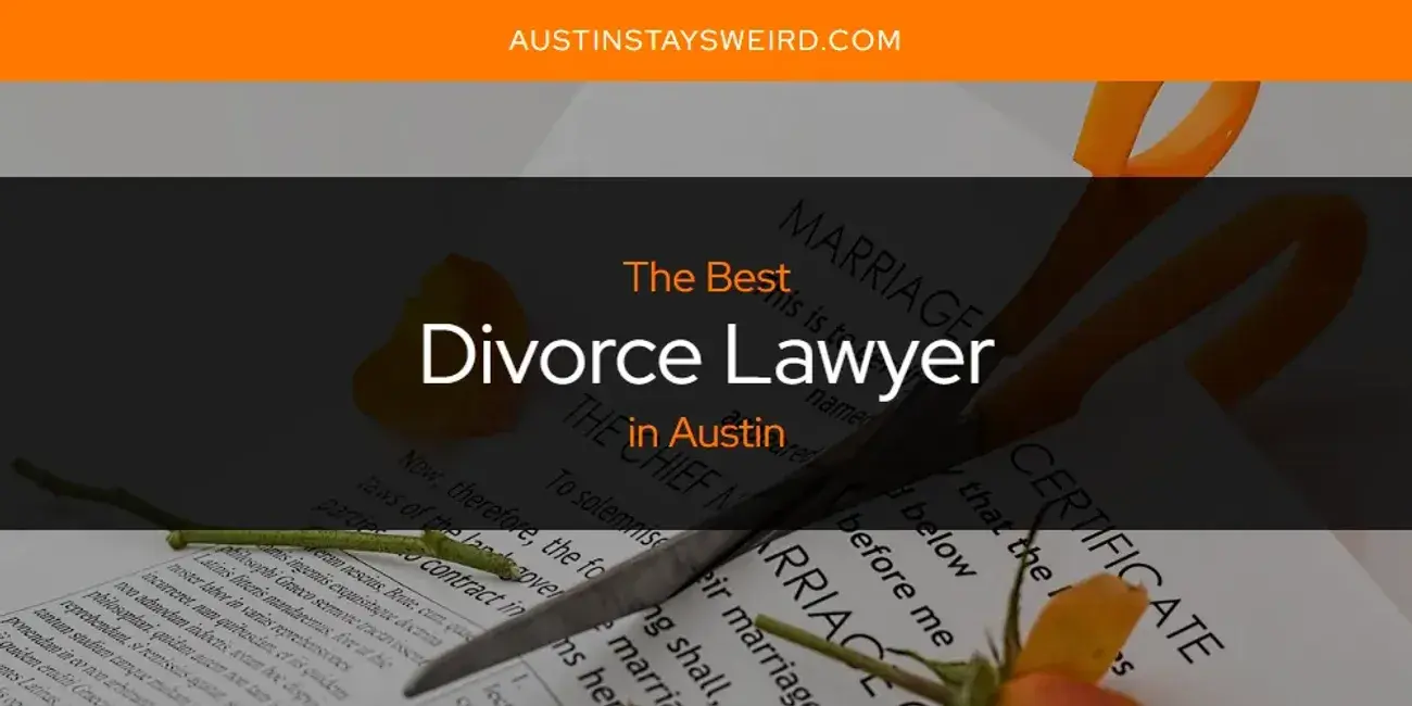 Best Divorce Lawyer in Austin? Here's the Top 8