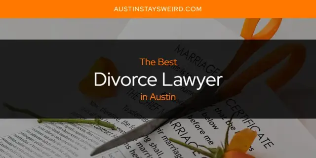 The Absolute Best Divorce Lawyer in Austin  [Updated 2024]