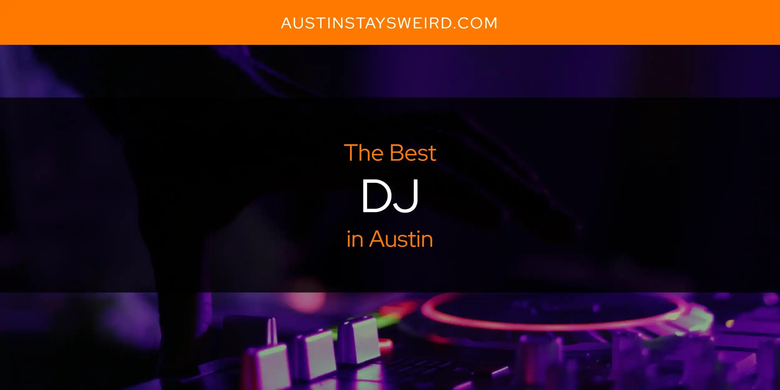Best DJ in Austin? Here's the Top 8
