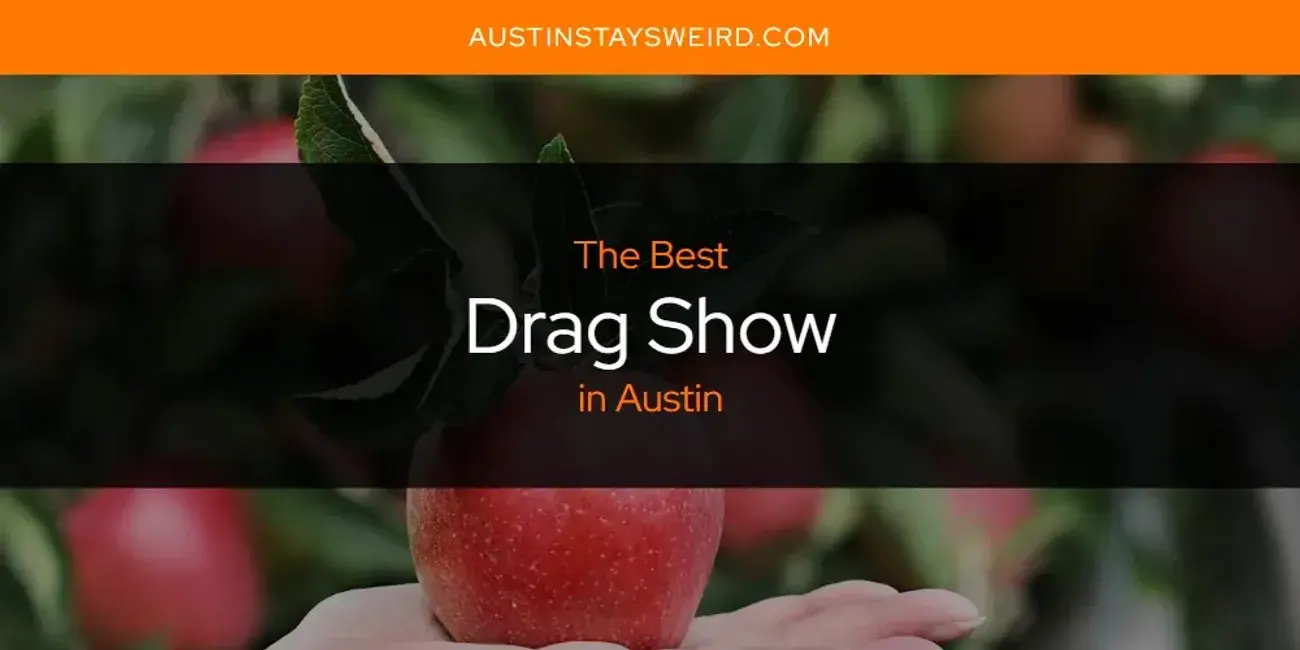 The Absolute Best Drag Show in Austin  [Updated 2024]