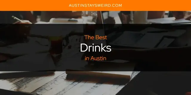 Best Drinks in Austin? Here's the Top 8